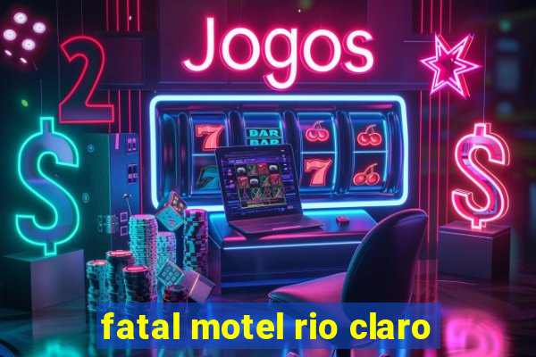 fatal motel rio claro